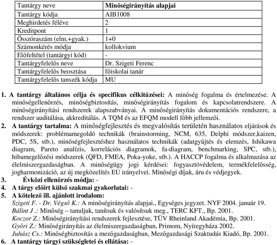 A minőségellenőrzés, minőségbiztosítás, minőségirányítás fogalom és kapcsolatrendszere. A minőségirányítási rendszerek alapszabványai.