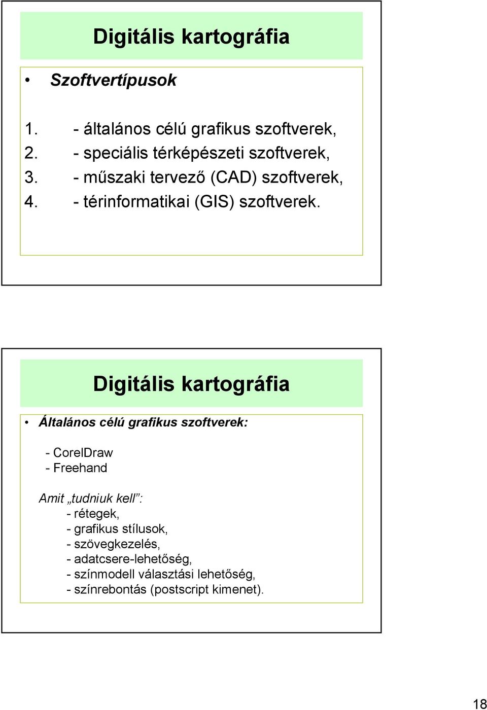 - térinformatikai (GIS) szoftverek.