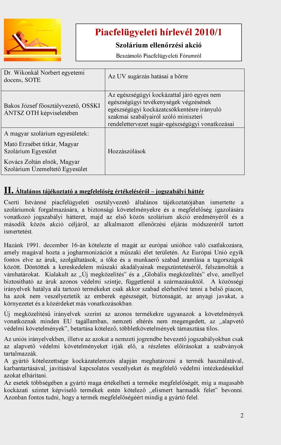 szakmai szabályairól szóló miniszteri rendelettervezet sugár-egészségügyi vonatkozásai Hozzászólások II.