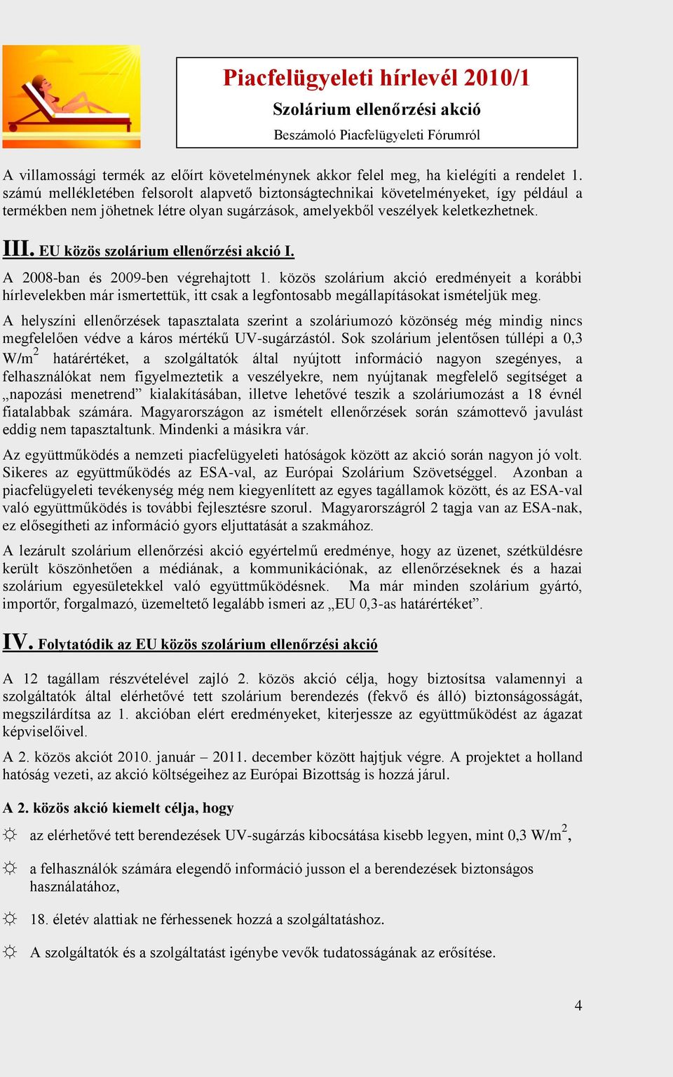 EU közös szolárium ellenőrzési akció I. A 2008-ban és 2009-ben végrehajtott 1.