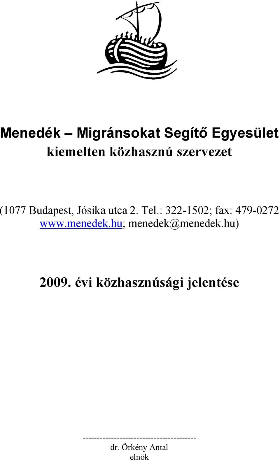 : 322-1502; fax: 479-0272 www.menedek.hu; menedek@menedek.