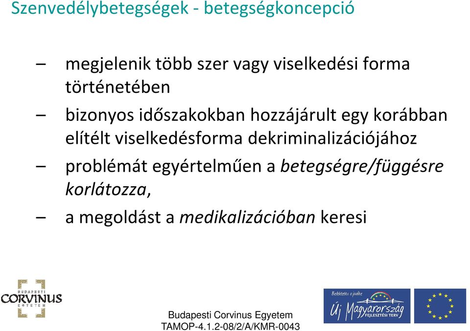 korábban elítélt viselkedésforma dekriminalizációjához problémát