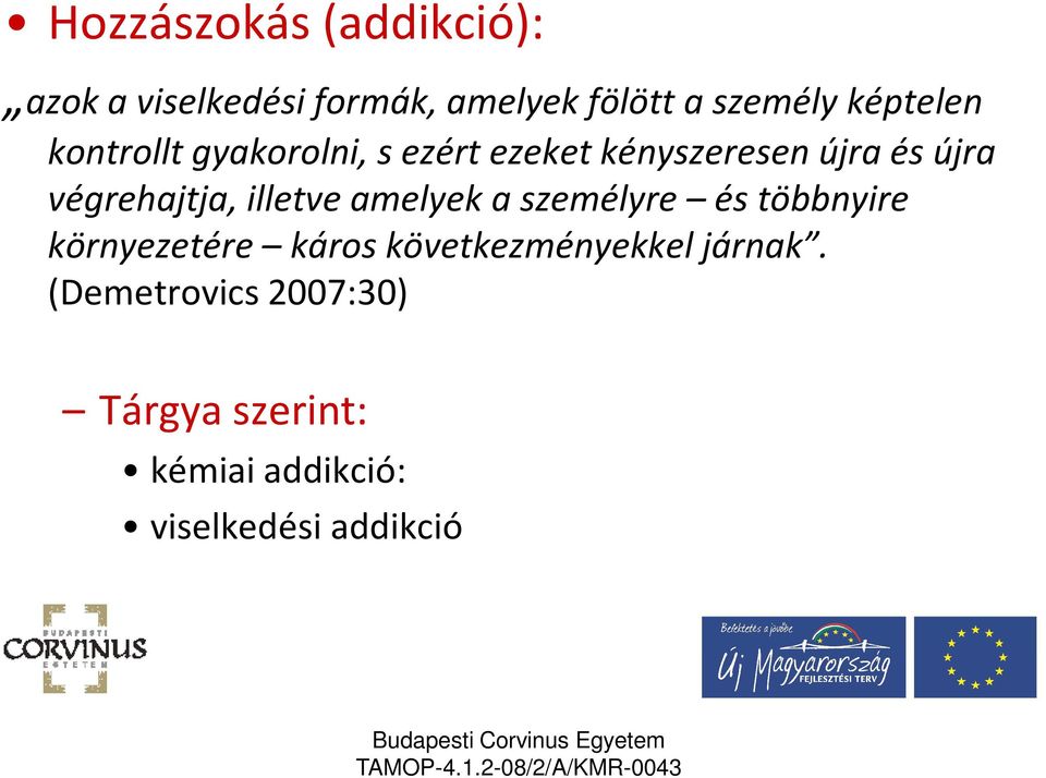 végrehajtja, illetve amelyek a személyre és többnyire környezetére káros