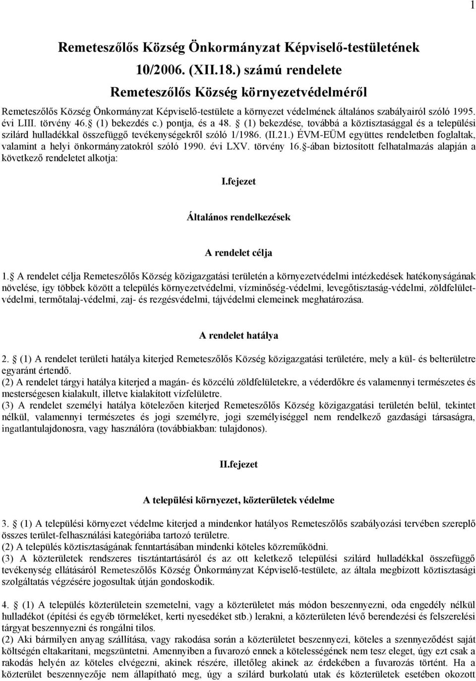 (1) bekezdés c.) pontja, és a 48. (1) bekezdése, továbbá a köztisztasággal és a települési szilárd hulladékkal összefüggő tevékenységekről szóló 1/1986. (II.21.