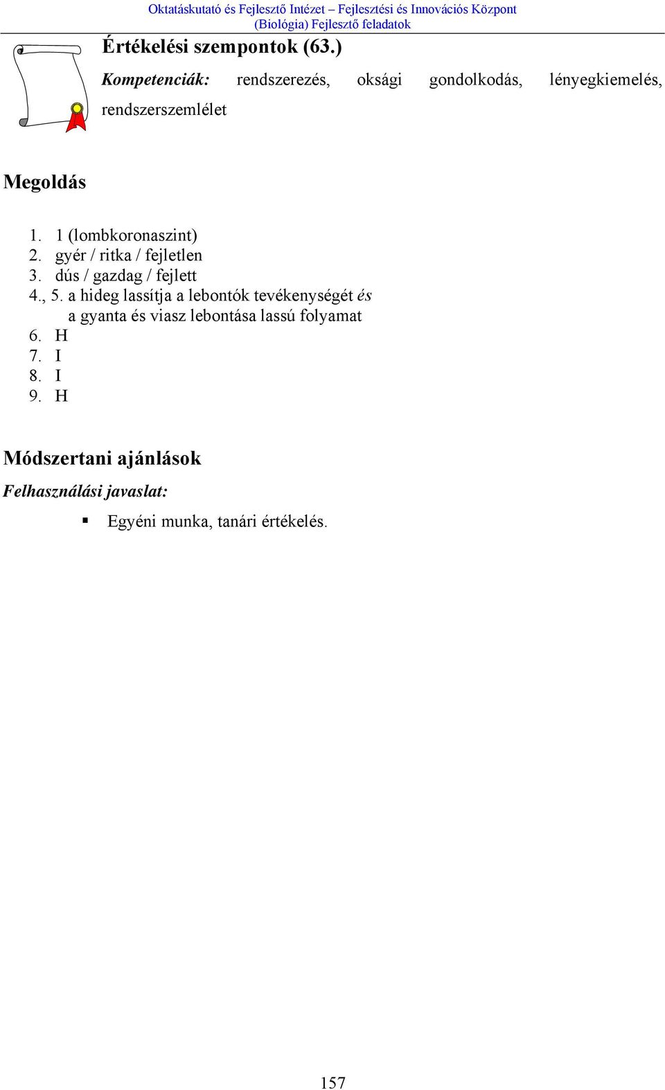 1 (lombkoronaszint) 2. gyér / ritka / fejletlen 3. dús / gazdag / fejlett 4., 5.