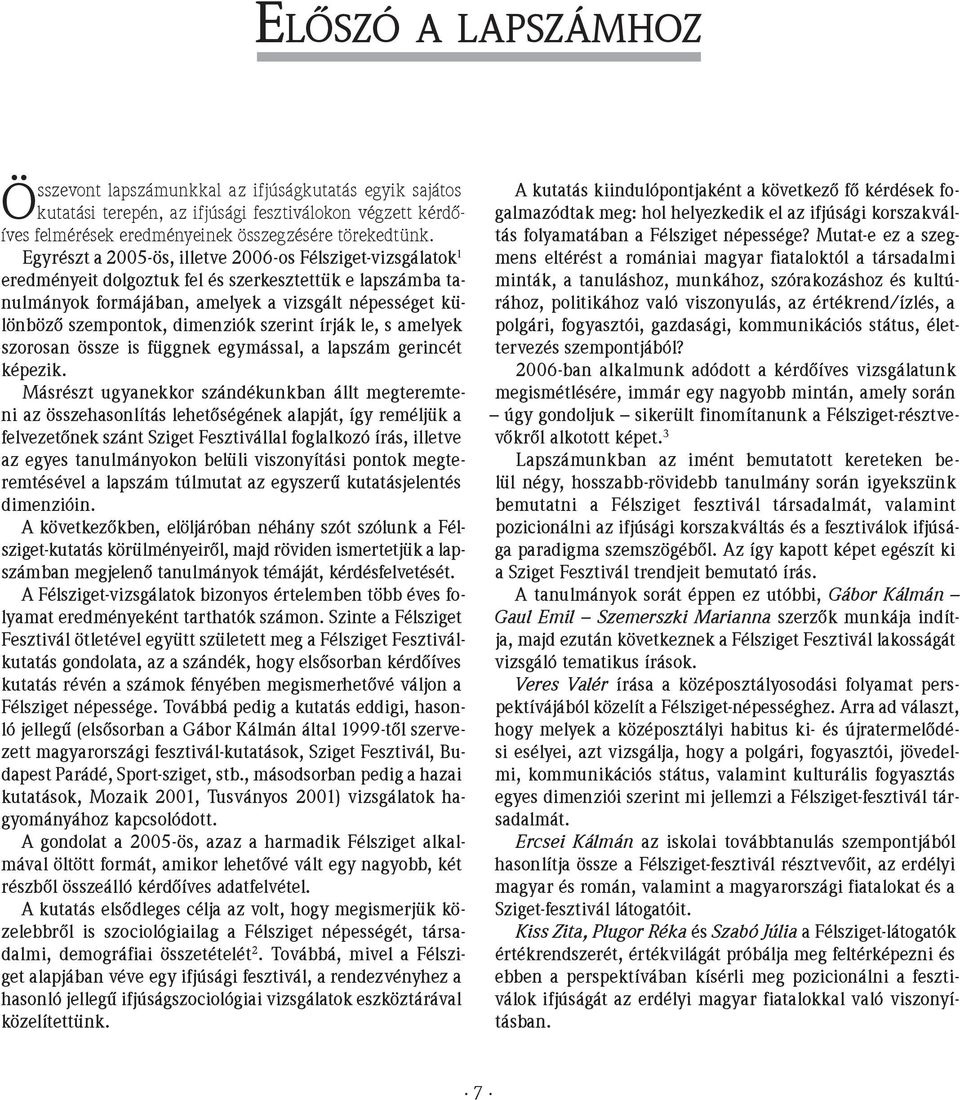 dimenziók szerint írják le, s amelyek szorosan össze is függnek egymással, a lapszám gerincét képezik.