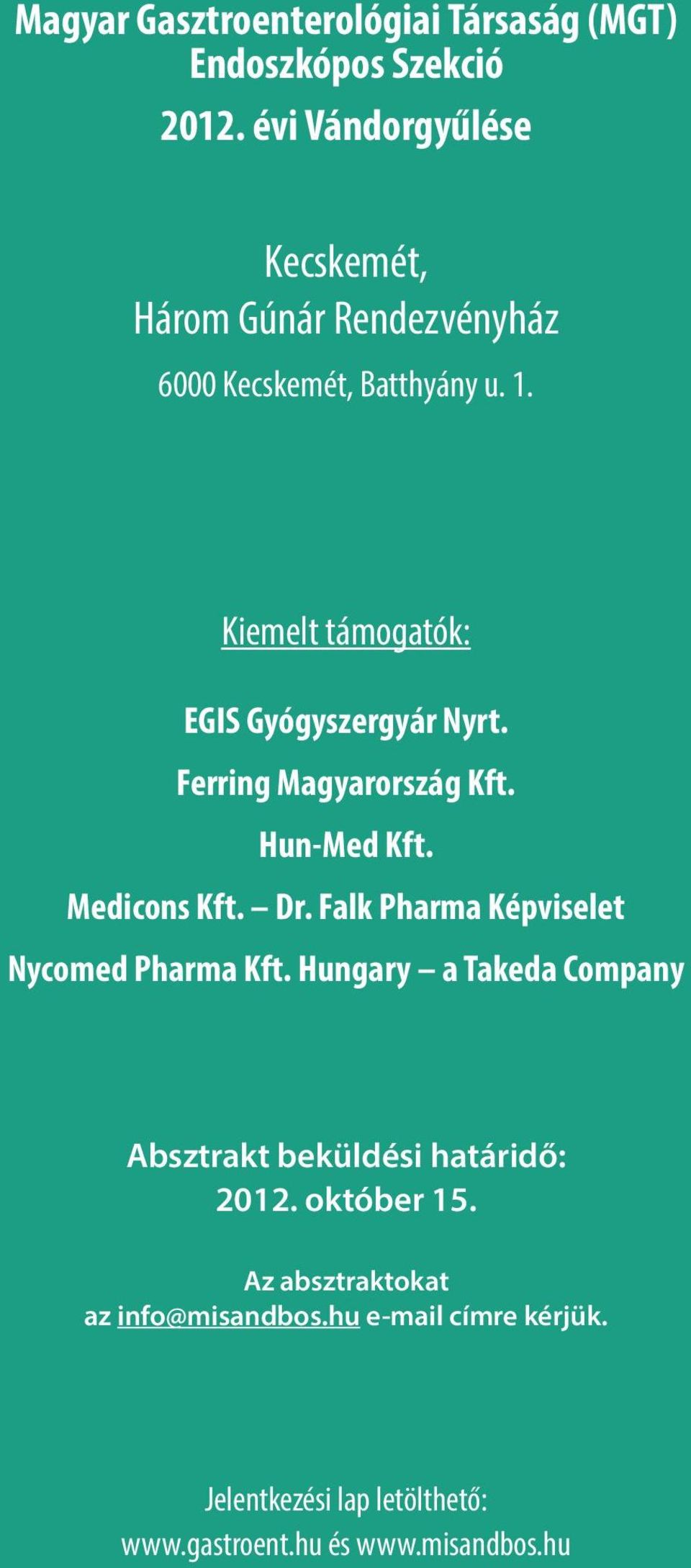 Kiemelt támogatók: EGIS Gyógyszergyár Nyrt. Ferring Magyarország Kft. Hun-Med Kft. Medicons Kft. Dr.