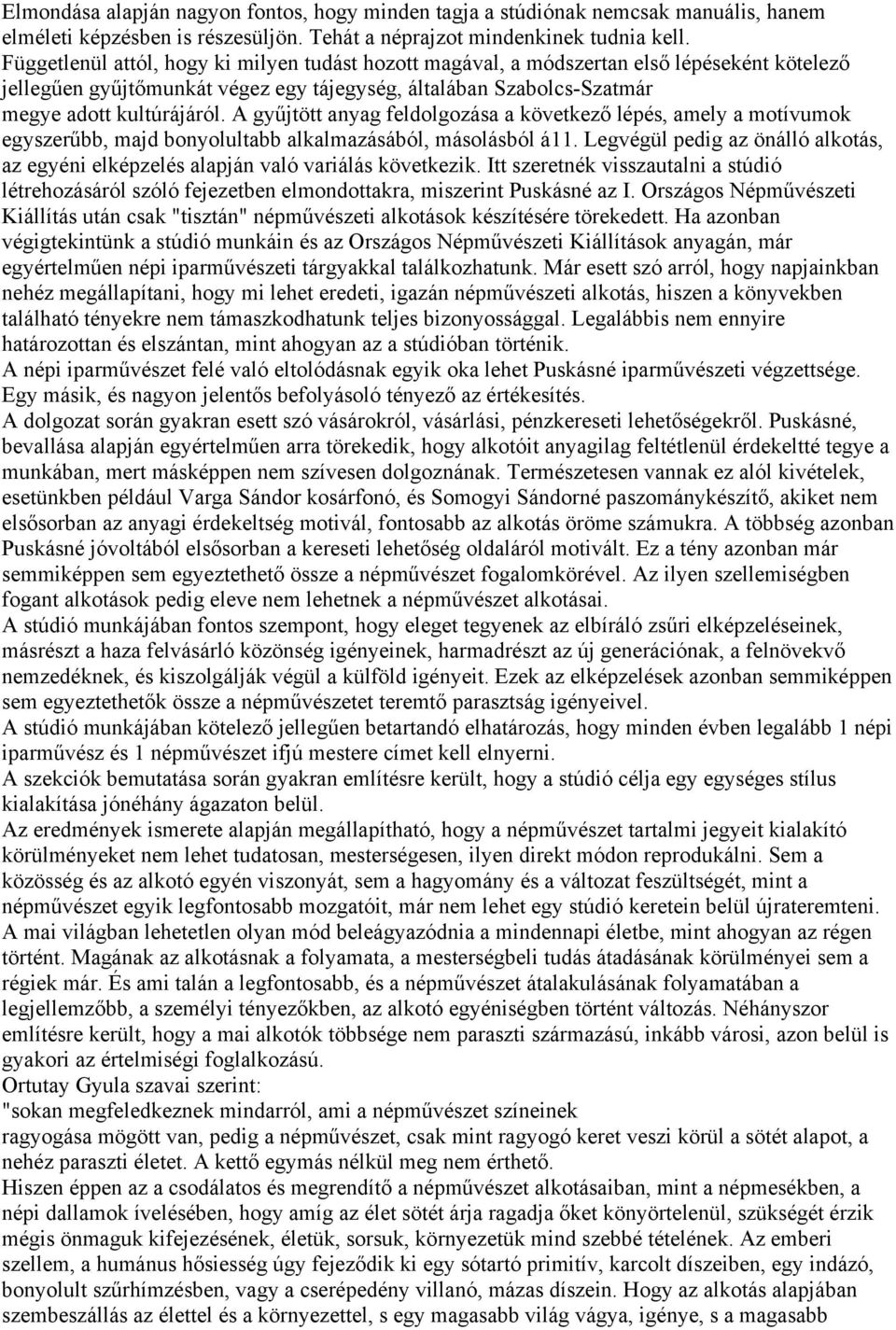 A gyűjtött anyag feldolgozása a következő lépés, amely a motívumok egyszerűbb, majd bonyolultabb alkalmazásából, másolásból á11.