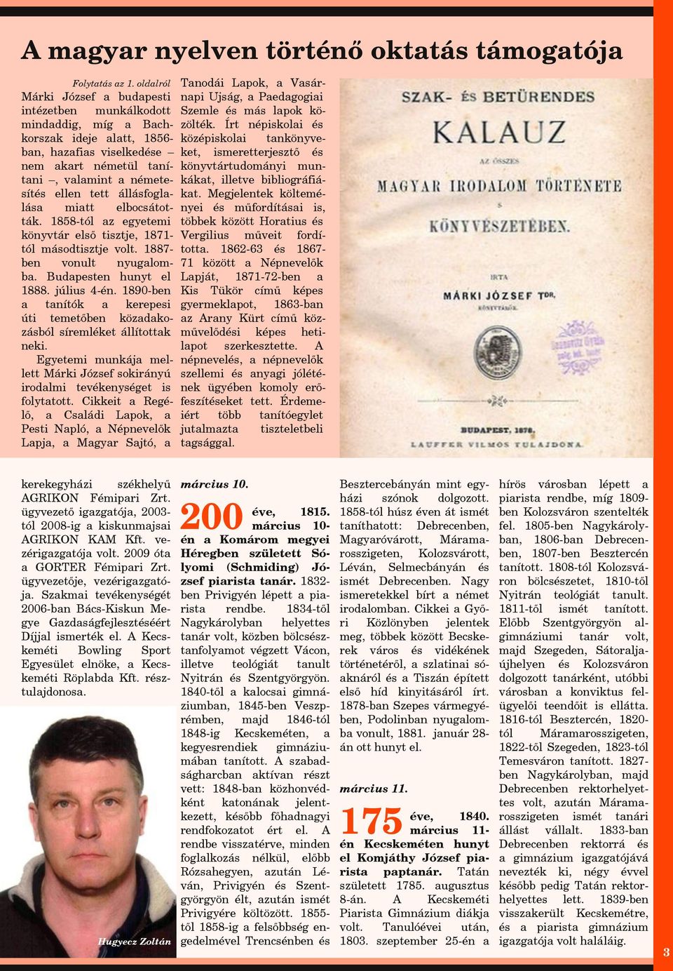 állásfoglalása miatt elbocsátották. 1858-tól az egyetemi könyvtár első tisztje, 1871tól másodtisztje volt. 1887ben vonult nyugalomba. Budapesten hunyt el 1888. július 4-én.