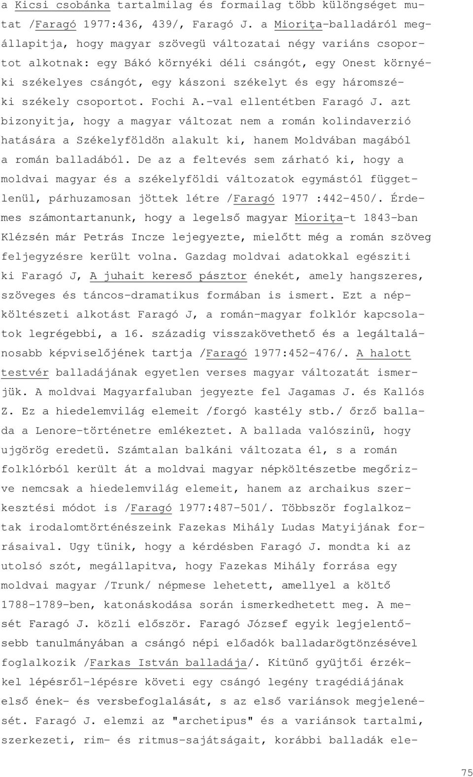 háromszéki székely csoportot. Fochi A.-val ellentétben Faragó J.