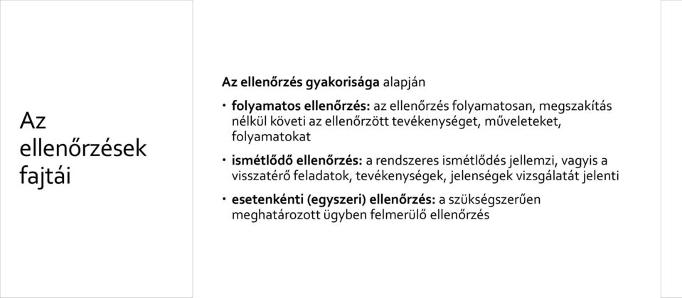 ismétlődő ellenőrzés: a rendszeres ismétlődés jellemzi, vagyis a visszatérő feladatok, tevékenységek,