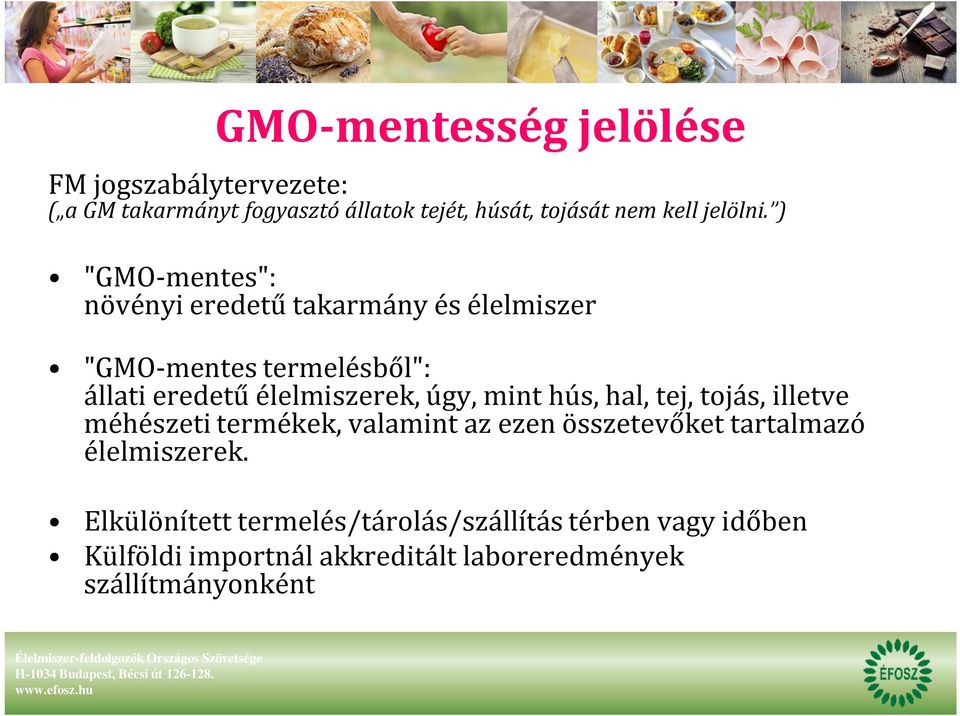 ) "GMO-mentes": növényi eredetű takarmány és élelmiszer "GMO-mentes termelésből": állati eredetű élelmiszerek, úgy,