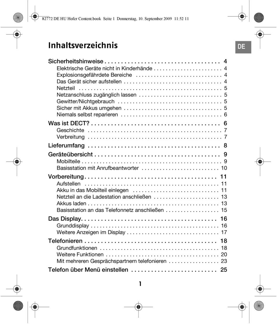 ........................... 5 Gewitter/Nichtgebrauch................................... 5 Sicher mit Akkus umgehen................................. 5 Niemals selbst reparieren.................................. 6 Was ist DECT?