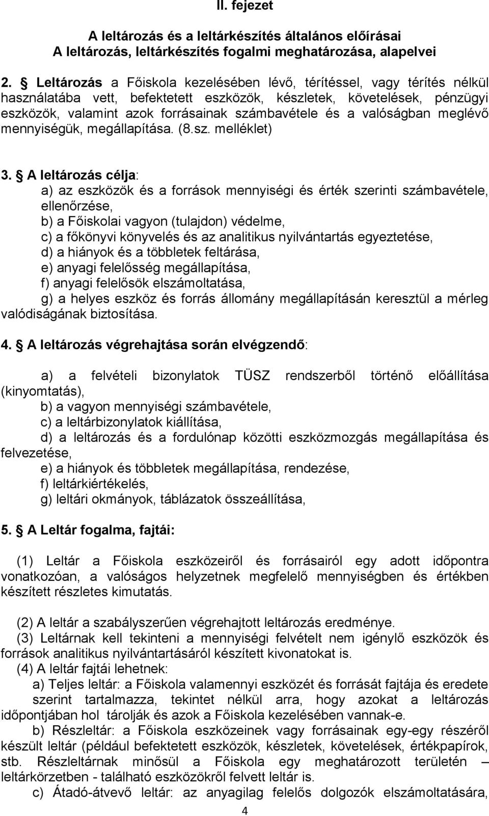 valóságban meglévő mennyiségük, megállapítása. (8.sz. melléklet) 3.