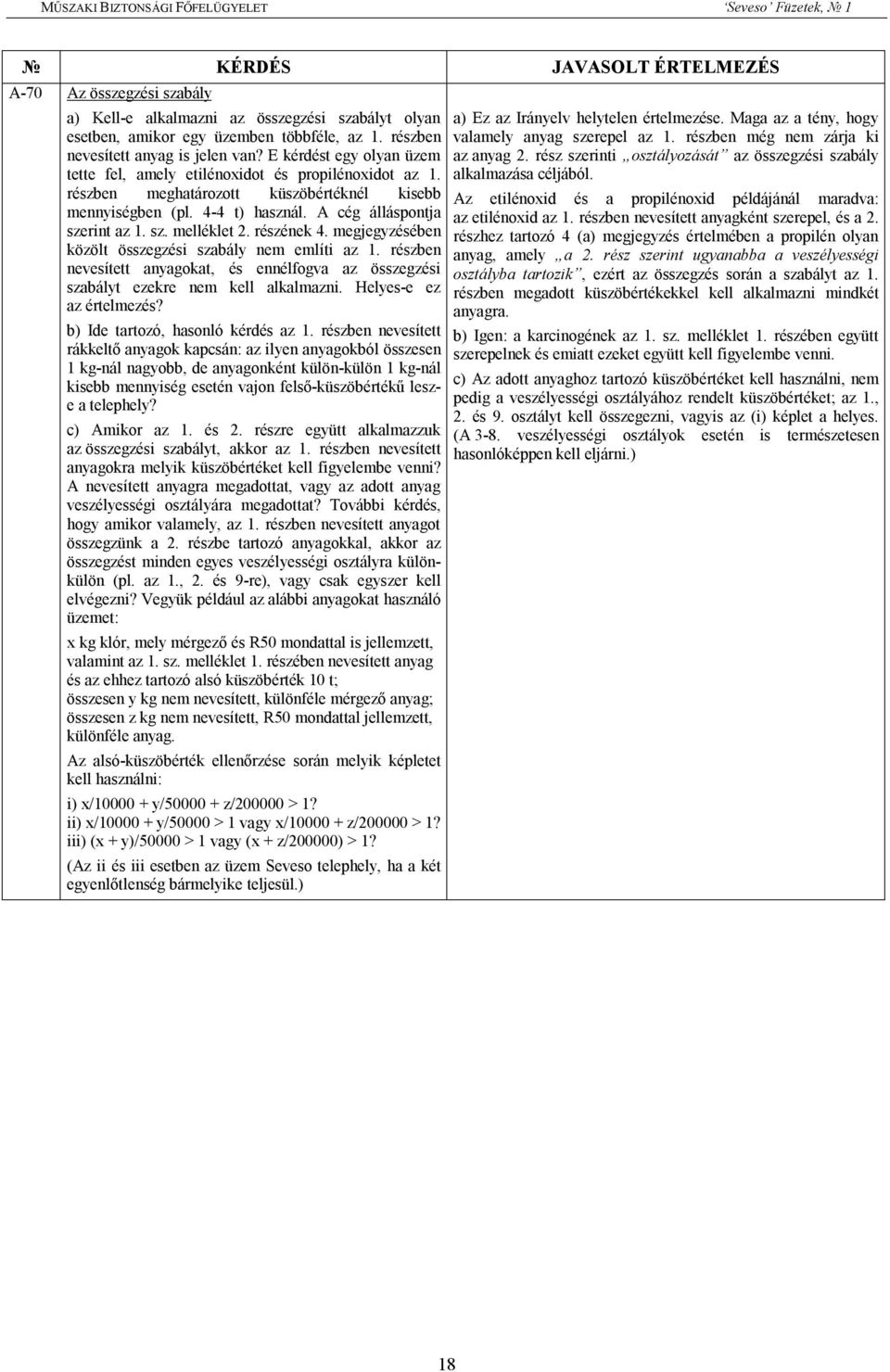 részének 4. megjegyzésében közölt összegzési szabály nem említi az 1. részben nevesített anyagokat, és ennélfogva az összegzési szabályt ezekre nem kell alkalmazni. Helyes-e ez az értelmezés?