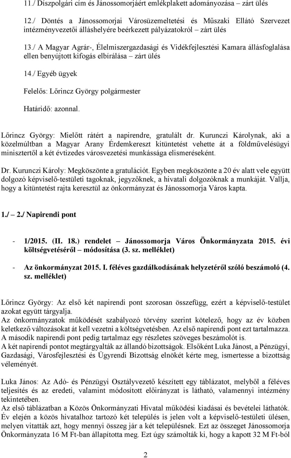 / A Magyar Agrár-, Élelmiszergazdasági és Vidékfejlesztési Kamara állásfoglalása ellen benyújtott kifogás elbírálása zárt ülés 14.