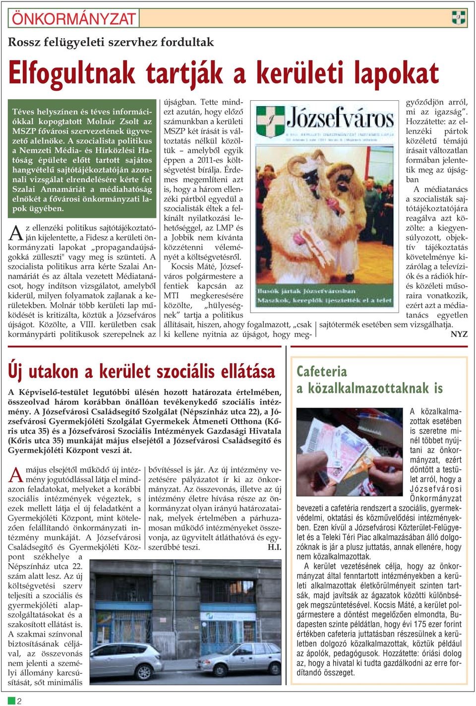 A szocialista politikus a Nemzeti Média- és Hírközlési Hatóság épülete elõtt tartott sajátos hangvételû sajtótájékoztatóján azonnali vizsgálat elrendelésére kérte fel Szalai Annamáriát a médiahatóság