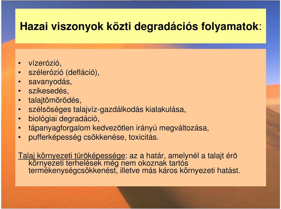 kedvezıtlen irányú megváltozása, pufferképesség csökkenése, toxicitás.