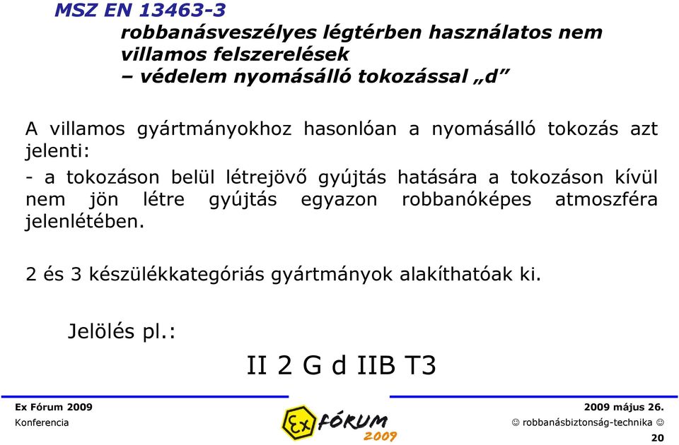 belül létrejövő gyújtás hatására a tokozáson kívül nem jön létre gyújtás egyazon robbanóképes