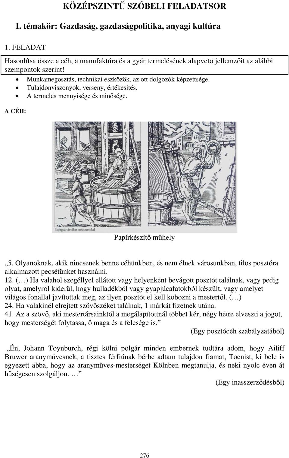 Tulajdonviszonyok, verseny, értékesítés. A termelés mennyisége és minősége. A CÉH: Papírkészítő műhely 5.