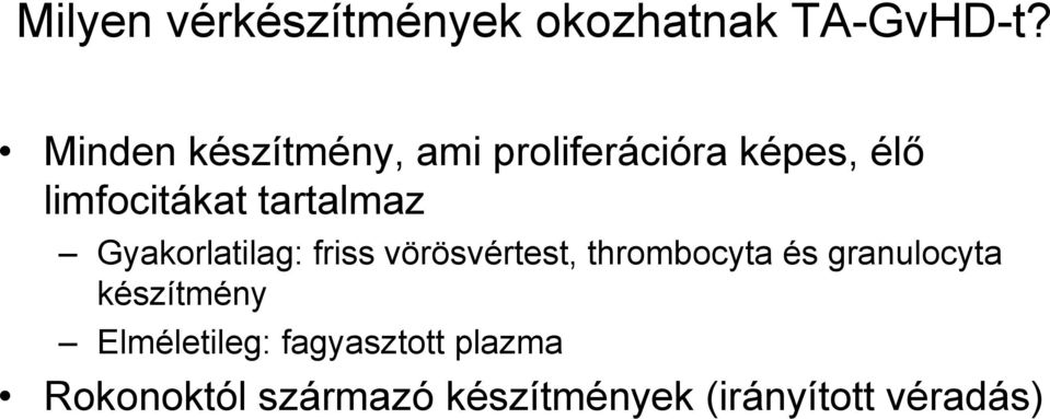 tartalmaz Gyakorlatilag: friss vörösvértest, thrombocyta és