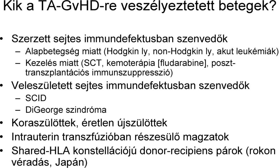 miatt (SCT, kemoterápia [fludarabine], poszttranszplantációs immunszuppresszió) Veleszületett sejtes