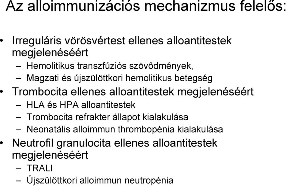 alloantitestek megjelenéséért HLA és HPA alloantitestek Trombocita refrakter állapot kialakulása Neonatális