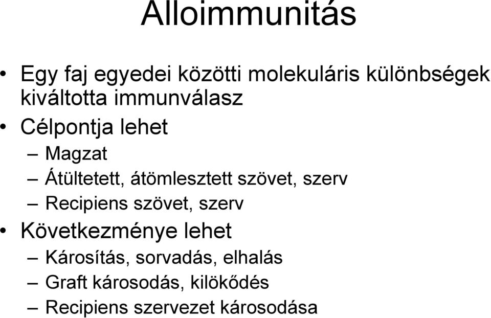 átömlesztett szövet, szerv Recipiens szövet, szerv Következménye