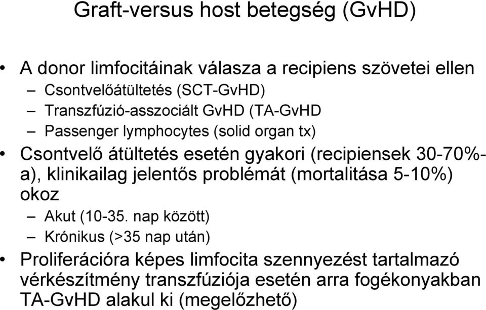 30-70%- a), klinikailag jelentős problémát (mortalitása 5-10%) okoz Akut (10-35.