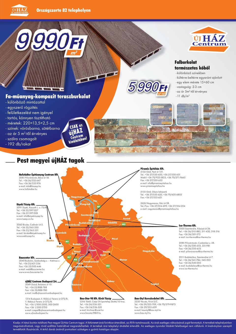c - vastagság: -3 c - az ár 5 -től érvényes -11 / Pest egyei újház tagok Hofstädter Építőanyag Centru Kft. 085 Pilisvörösvár, Bécsi út 18. Tel.: +36 6/33-647 Fax: +36 6/333-976 e-ail: info@htuzep.