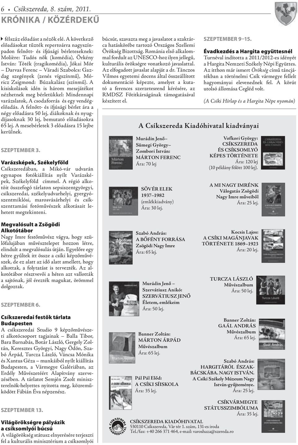 Szabolcs: Gazdag szegények (zenés vígszínmű), Móricz Zsigmond: Búzakalász (színmű).
