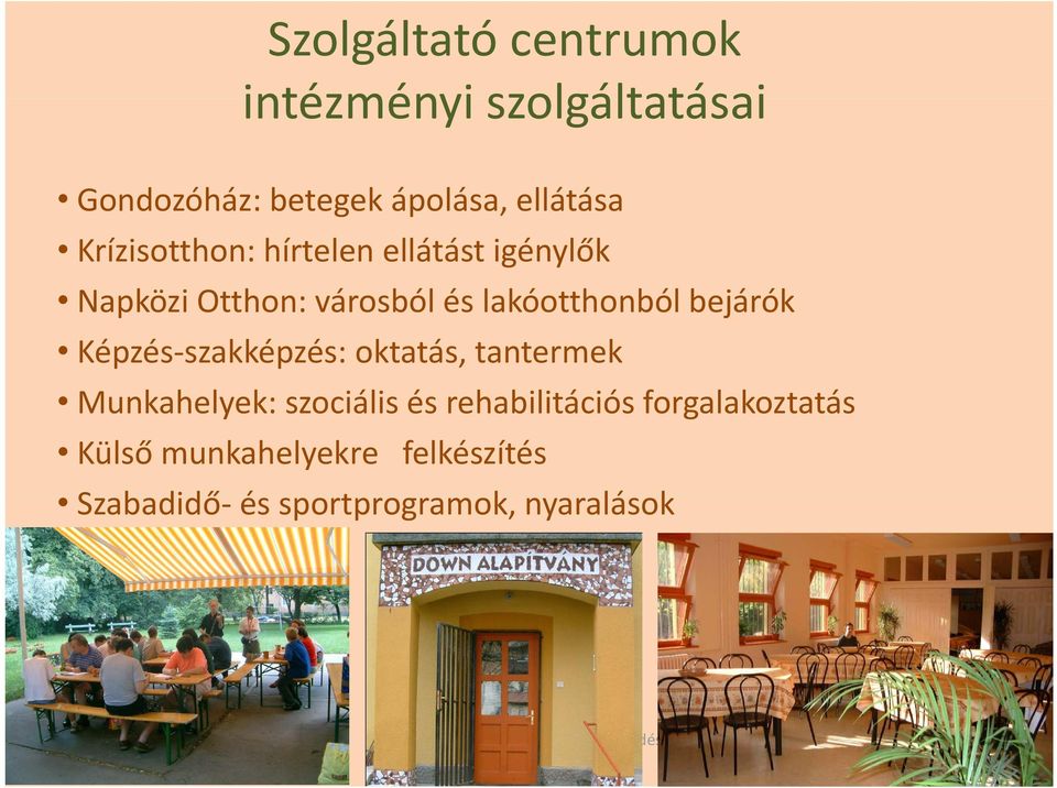 bejárók Képzés szakképzés: oktatás, tantermek Munkahelyek: k szociális és rehabilitációs