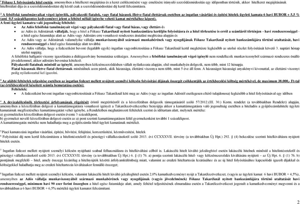 díja és a szerződésmódosítási díj közül csak a szerződésmódosítási díj kerül felszámításra.