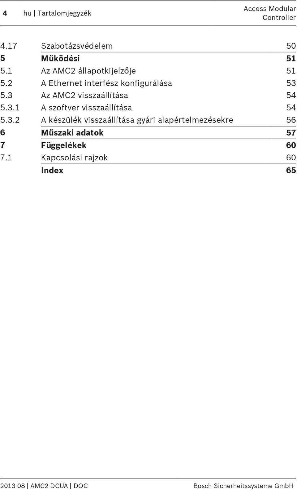 3 Az AMC2 visszaállítása 54 5.3.1 A szoftver visszaállítása 54 5.3.2 A készülék visszaállítása gyári alapértelmezésekre 56 6 Műszaki adatok 57 7 Függelékek 60 7.