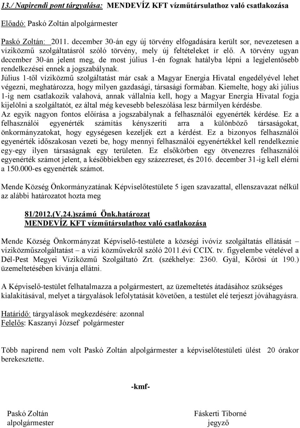 A törvény ugyan december 30-án jelent meg, de most július 1-én fognak hatályba lépni a legjelentősebb rendelkezései ennek a jogszabálynak.