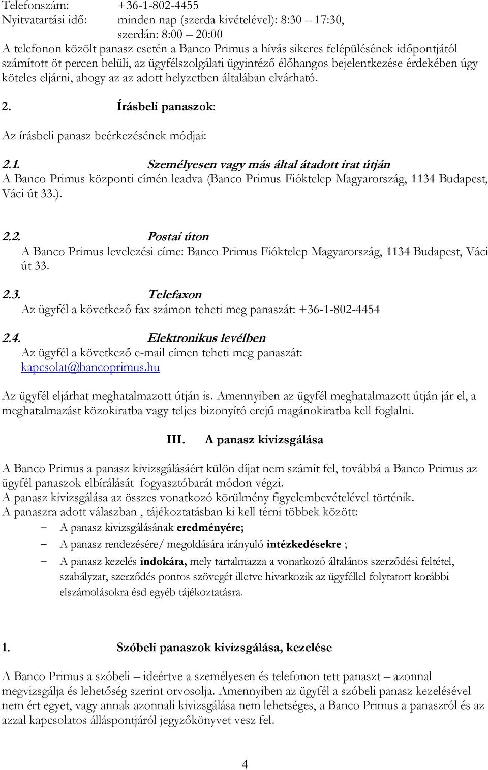 Írásbeli panaszok: Az írásbeli panasz beérkezésének módjai: 2.1.