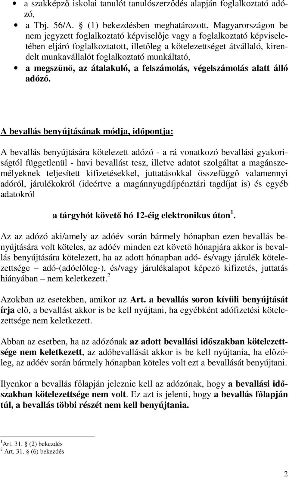 munkavállalót foglalkoztató munkáltató, a megszőnı, az átalakuló, a felszámolás, végelszámolás alatt álló adózó.