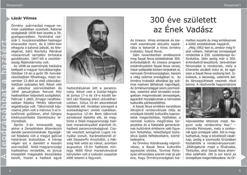 Az 1848-as események haására belépe a magyar honvédseregbe. Okóber 19-én a győri 39. honvédzászlóaljban főhadnagy, majd november 13-áól az első uászzászlóaljban százados le.