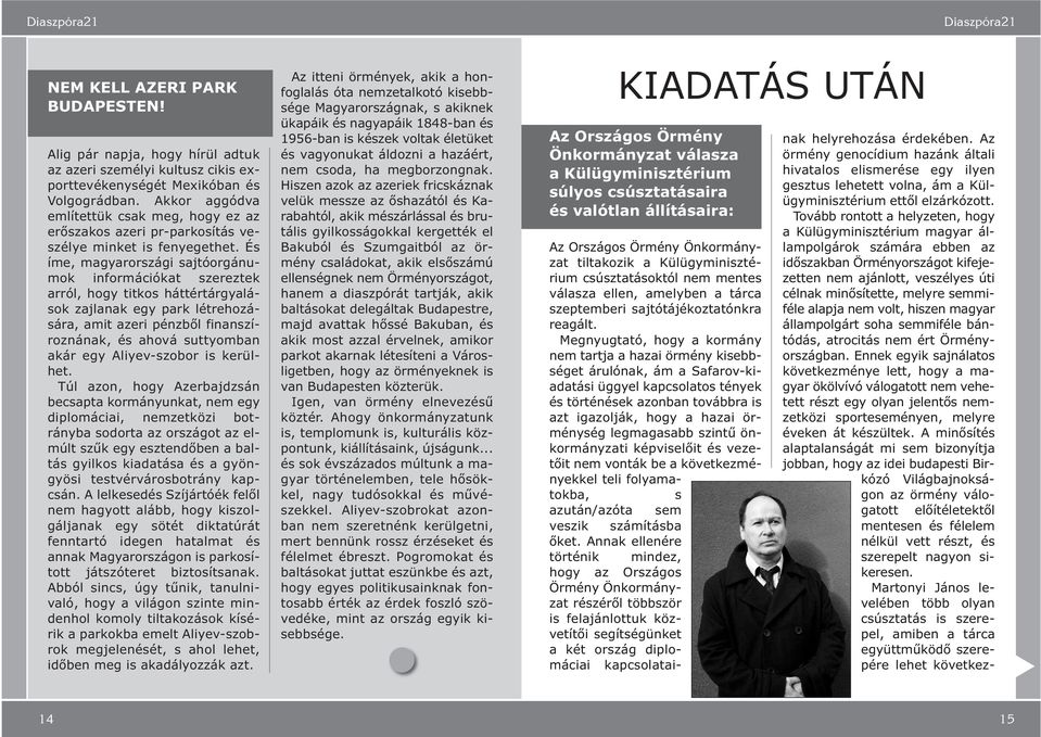 És íme, magyarországi sajóorgánumok információka szerezek arról, hogy ikos háérárgyalások zajlanak egy park lérehozására, ami azeri pénzből finanszíroznának, és ahová suyomban akár egy Aliyev-szobor