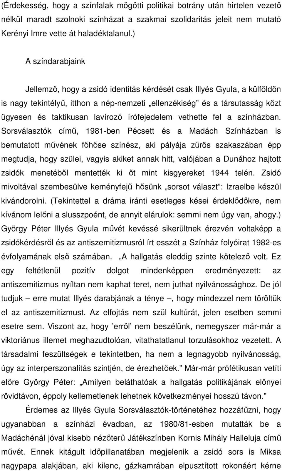 írófejedelem vethette fel a színházban.