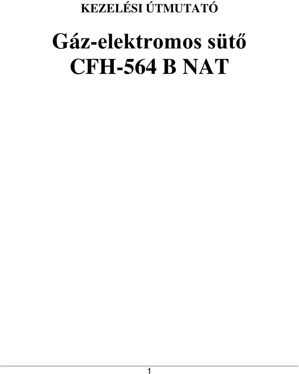 KEZELÉSI ÚTMUTATÓ. Gáz-elektromos sütő CFH-564 B NAT - PDF Free Download