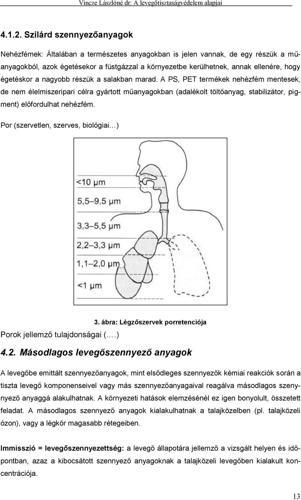 égetéskor a nagyobb részük a salakban marad.