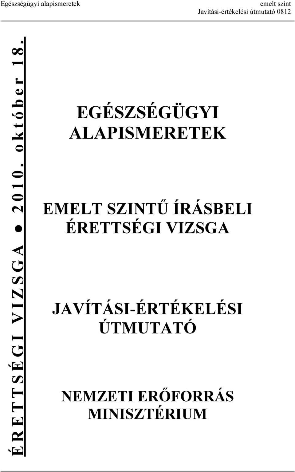 EGÉSZSÉGÜGYI ALAPISMERETEK EMELT SZINTŰ ÍRÁSBELI