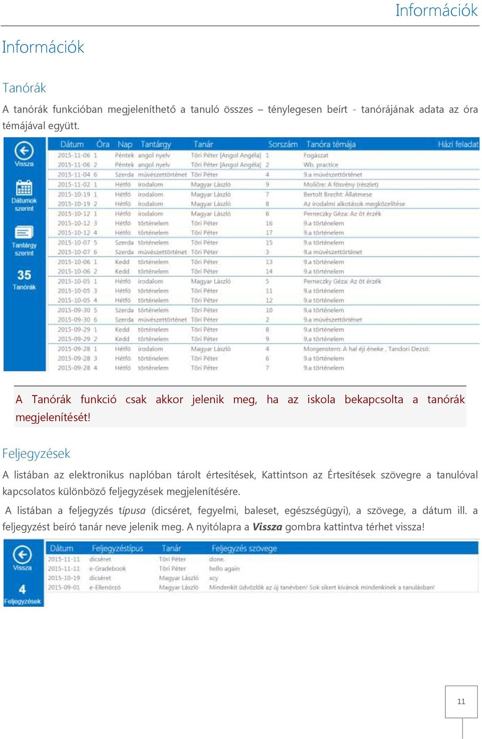 Feljegyzések A listában az elektronikus naplóban tárolt értesítések, Kattintson az Értesítések szövegre a tanulóval kapcsolatos különböző feljegyzések