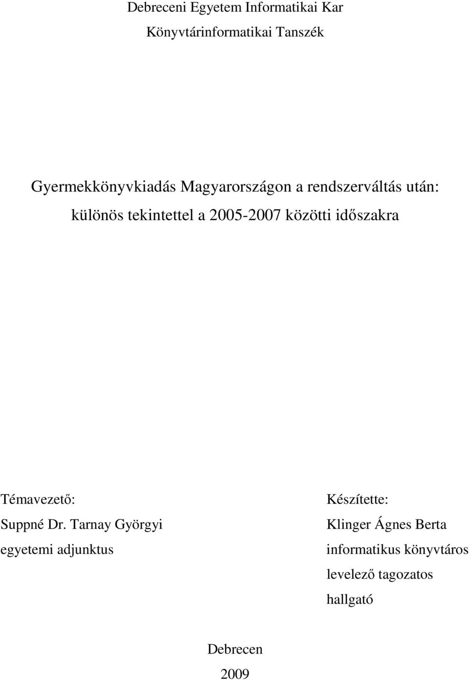 2005-2007 közötti idıszakra Témavezetı: Suppné Dr.