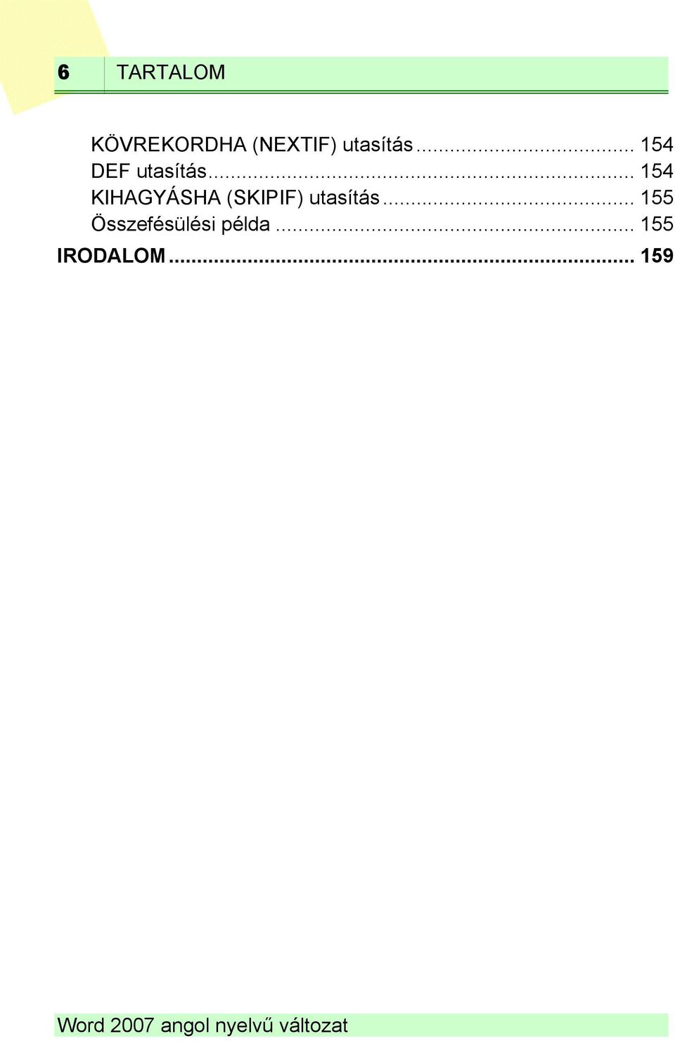 .. 154 KIHAGYÁSHA (SKIPIF) utasítás.