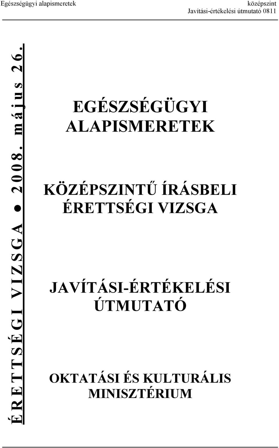 EGÉSZSÉGÜGYI ALAPISMERETEK KÖZÉPSZINTŰ ÍRÁSBELI