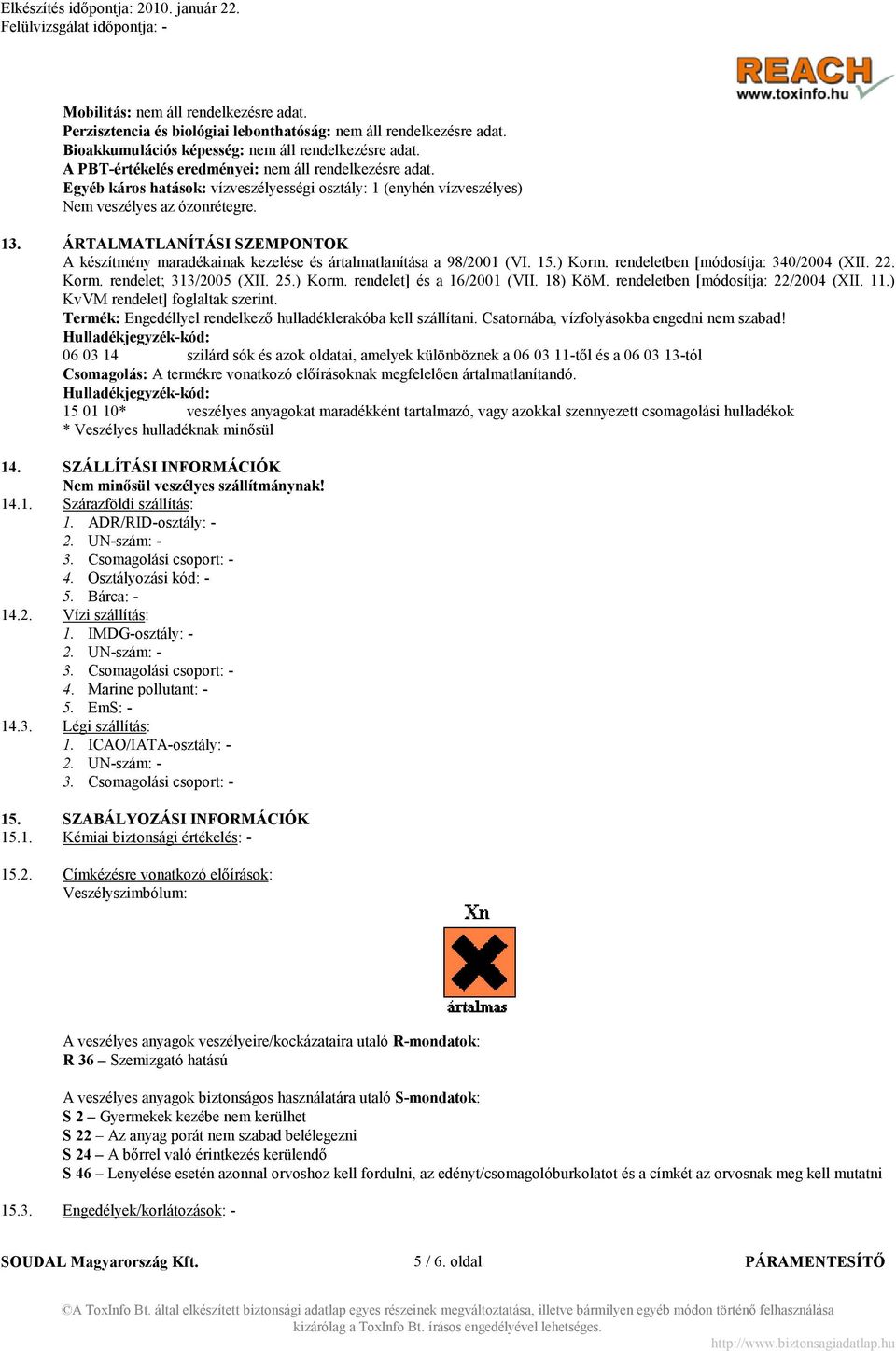 ÁRTALMATLA ÍTÁSI SZEMPO TOK A készítmény maradékainak kezelése és ártalmatlanítása a 98/2001 (VI. 15.) Korm. rendeletben [módosítja: 340/2004 (XII. 22. Korm. rendelet; 313/2005 (XII. 25.) Korm. rendelet] és a 16/2001 (VII.