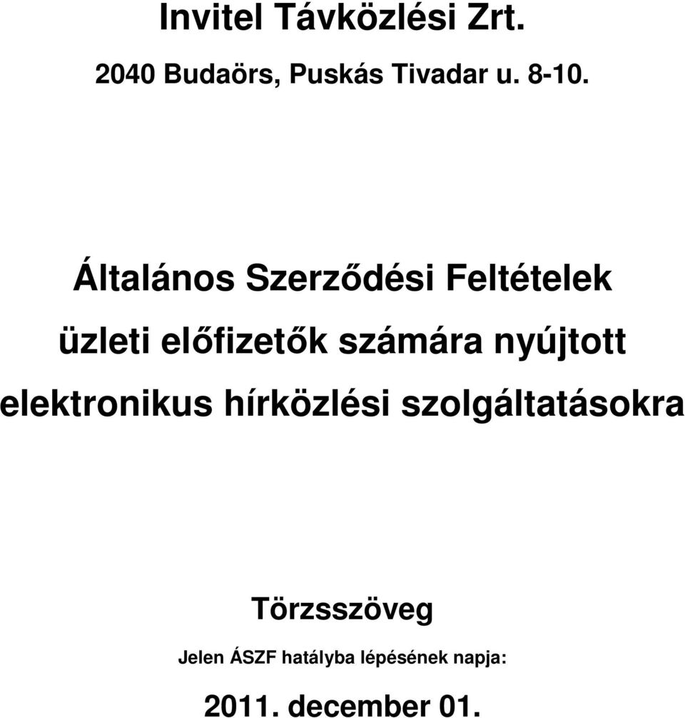 számára nyújtott elektronikus hírközlési