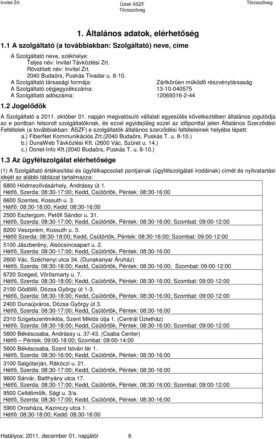 2 Jogelődök A Szolgáltató a 2011. október 01.